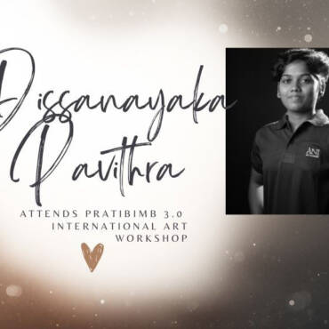 Pavithra Dissanayaka attends PRATIBIMB 3.0 International Art Camp